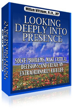 Looking Deeply Into Presence